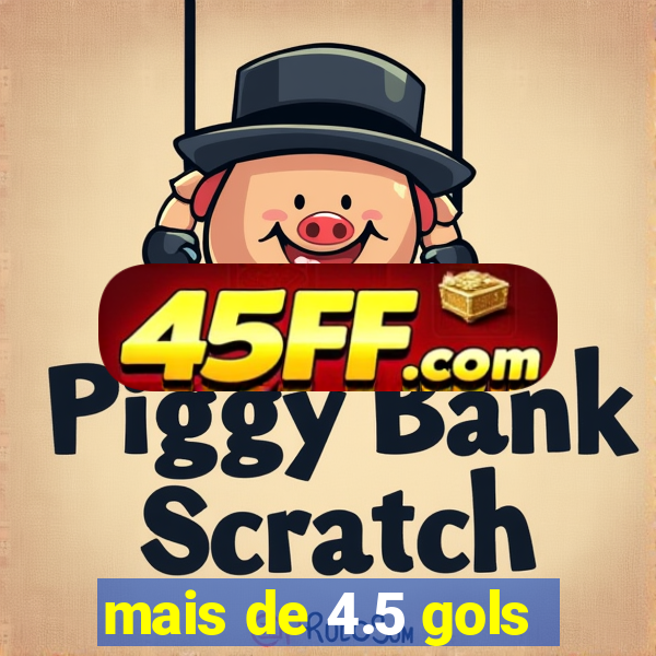 mais de 4.5 gols